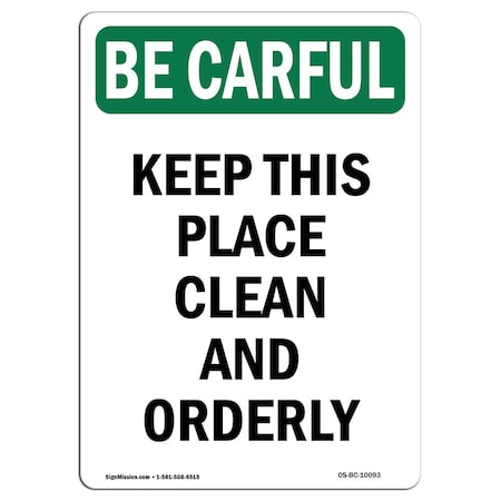 Signmission OSHA CAREFUL, Keep This Place Clean & Orderly, 14in X 10in Rigid Plastic, 10" W, 14" L, Portrait OS-BC-P-1014-V-10093